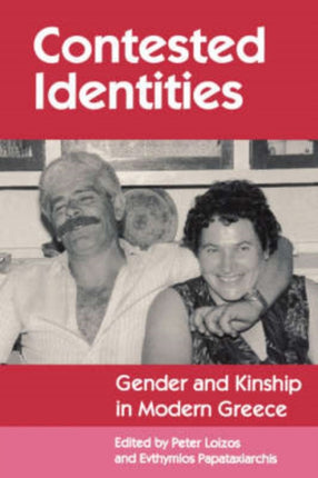 Contested Identities: Gender and Kinship in Modern Greece