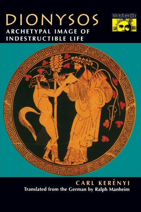 Dionysos: Archetypal Image of Indestructible Life