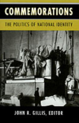 Commemorations: The Politics of National Identity