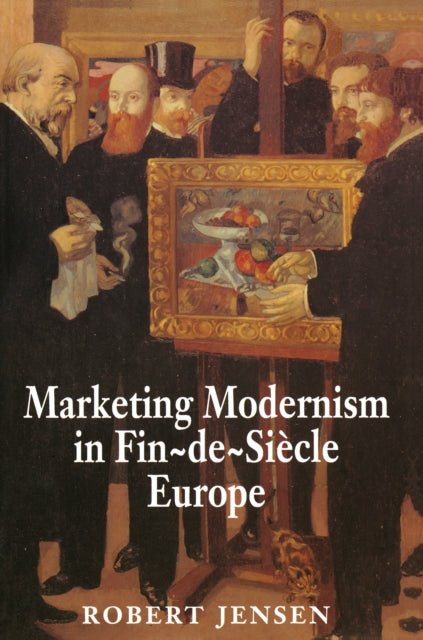Marketing Modernism in FindeSi232cle Europe