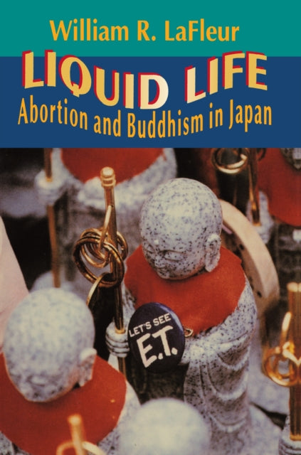 Liquid Life: Abortion and Buddhism in Japan