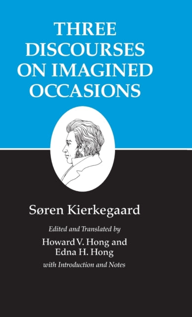 Kierkegaard's Writings, X, Volume 10: Three Discourses on Imagined Occasions