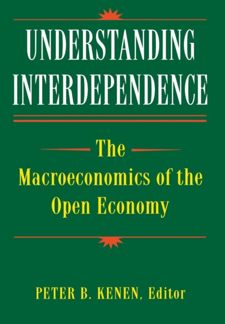 Understanding Interdependence: The Macroeconomics of the Open Economy