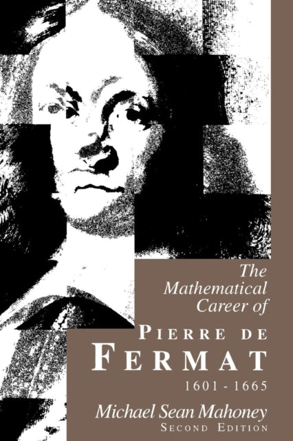 The Mathematical Career of Pierre de Fermat 1601 1665 2e