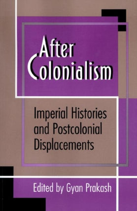 After Colonialism  Imperial Histories and