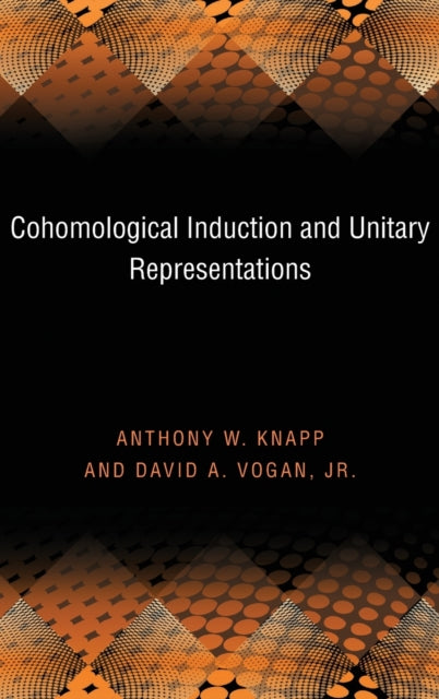 Cohomological Induction and Unitary Representations (PMS-45), Volume 45