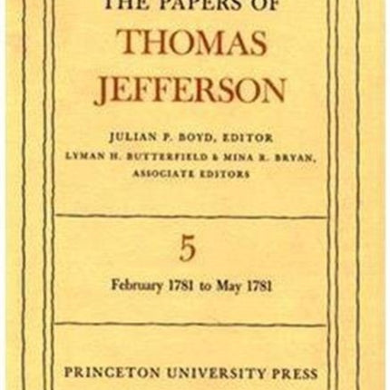 The Papers of Thomas Jefferson, Volume 5: February 1781 to May 1781