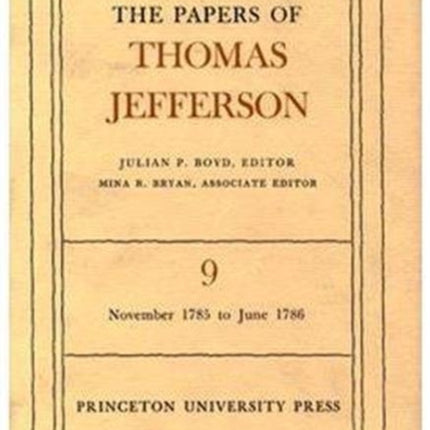 The Papers of Thomas Jefferson, Volume 9: November 1785 to June 1786