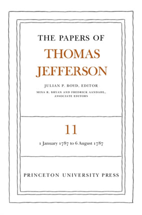 The Papers of Thomas Jefferson, Volume 11: January 1787 to August 1787