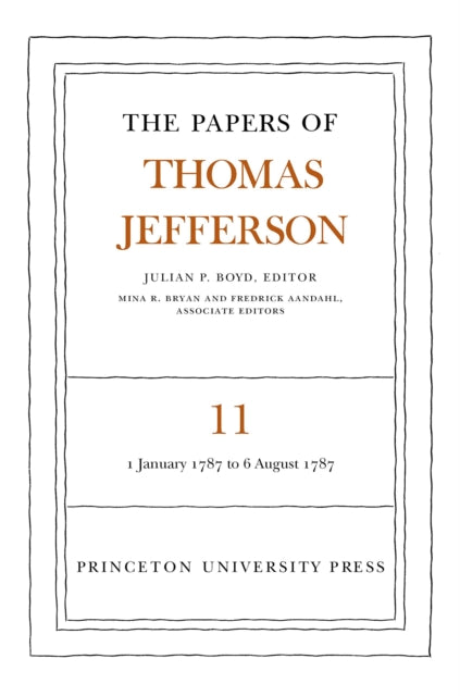 The Papers of Thomas Jefferson, Volume 11: January 1787 to August 1787