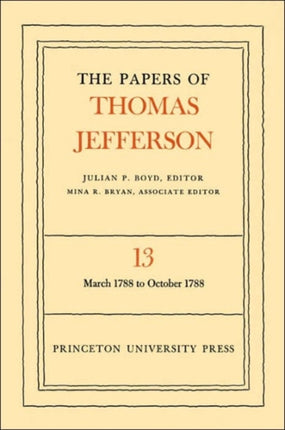 The Papers of Thomas Jefferson, Volume 13: March 1788 to October 1788