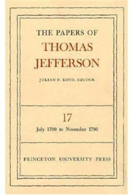 The Papers of Thomas Jefferson, Volume 17: July 1790 to November 1790