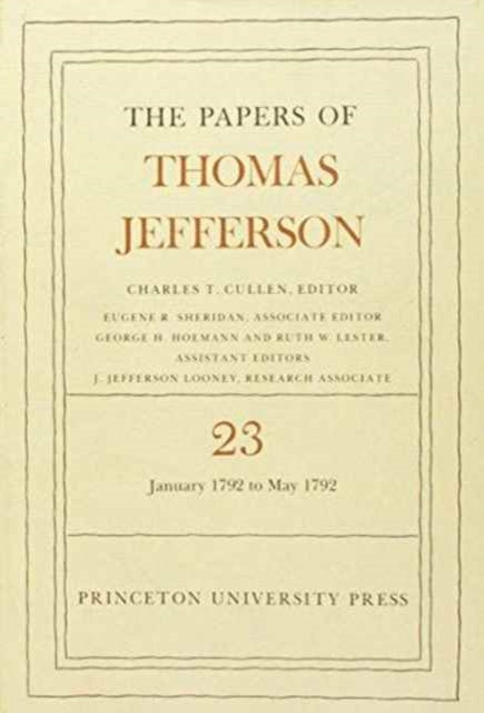 The Papers of Thomas Jefferson, Volume 23: 1 January-31 May 1792