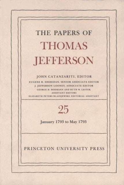 The Papers of Thomas Jefferson, Volume 25: 1 January-10 May 1793