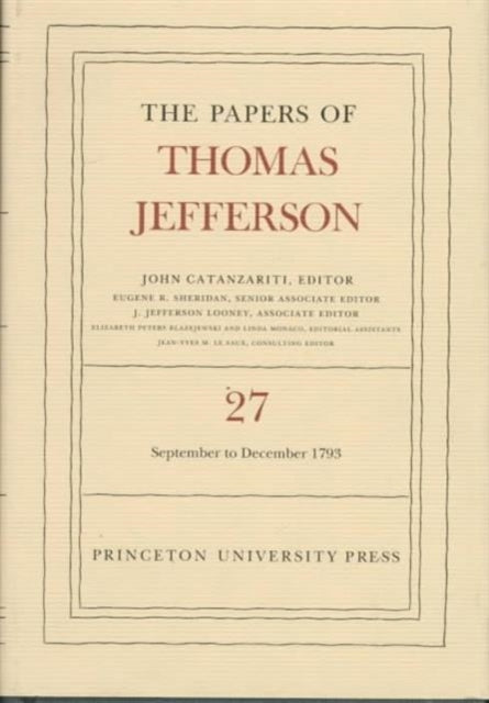 The Papers of Thomas Jefferson, Volume 27: 1 September to 31 December 1793