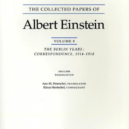 The Collected Papers of Albert Einstein, Volume 8 (English): The Berlin Years: Correspondence, 1914-1918. (English supplement translation.)