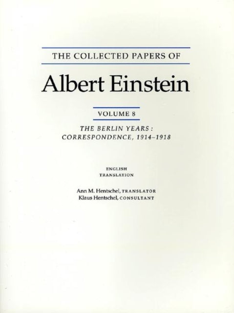 The Collected Papers of Albert Einstein, Volume 8 (English): The Berlin Years: Correspondence, 1914-1918. (English supplement translation.)