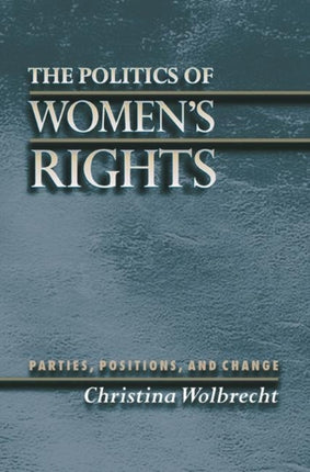 The Politics of Women's Rights: Parties, Positions, and Change