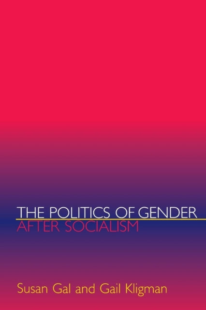 The Politics of Gender after Socialism: A Comparative-Historical Essay