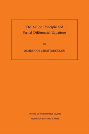 The Action Principle and Partial Differential Equations. (AM-146), Volume 146