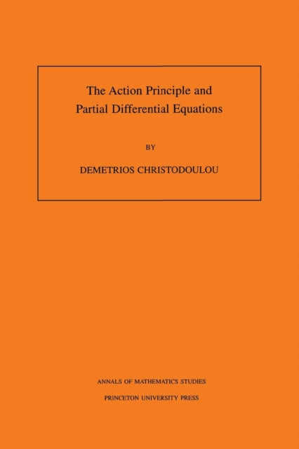 The Action Principle and Partial Differential Equations. (AM-146), Volume 146