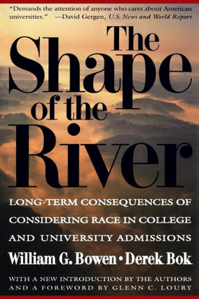 The Shape of the River: Long-Term Consequences of Considering Race in College and University Admissions