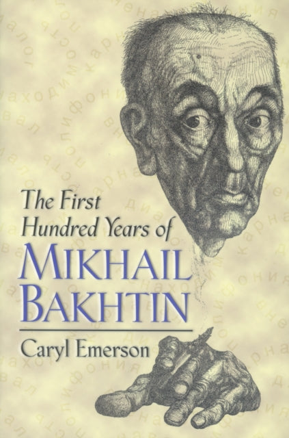 The First Hundred Years of Mikhail Bakhtin