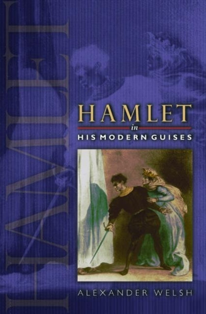 Hamlet in His Modern Guises