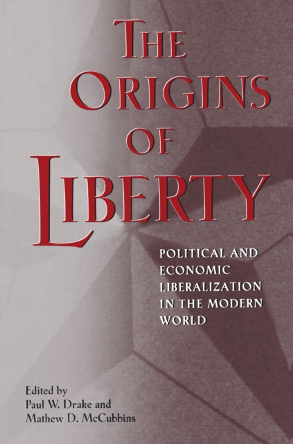 The Origins of Liberty: Political and Economic Liberalization in the Modern World