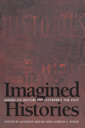 Imagined Histories  American Historians Interpret