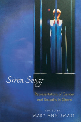 Siren Songs: Representations of Gender and Sexuality in Opera