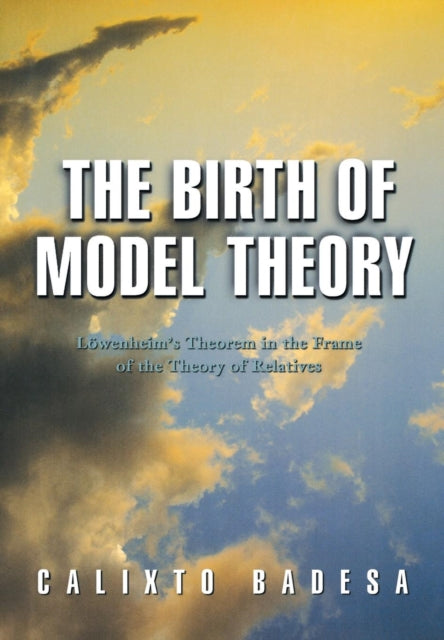 The Birth of Model Theory