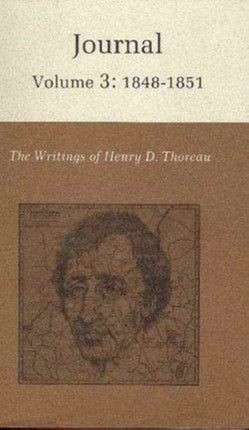 The Writings of Henry David Thoreau, Volume 3: Journal, Volume 3: 1848-1851.