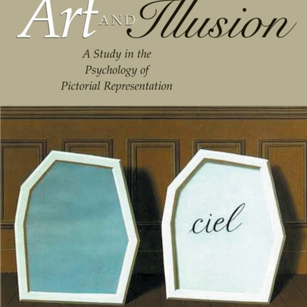 Art and Illusion: A Study in the Psychology of Pictorial Representation - Millennium Edition