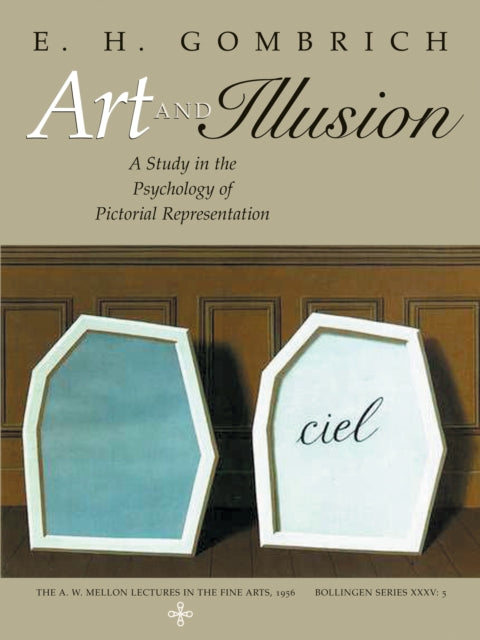 Art and Illusion: A Study in the Psychology of Pictorial Representation - Millennium Edition