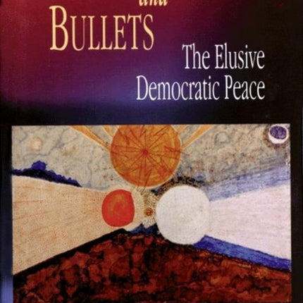 Ballots and Bullets: The Elusive Democratic Peace