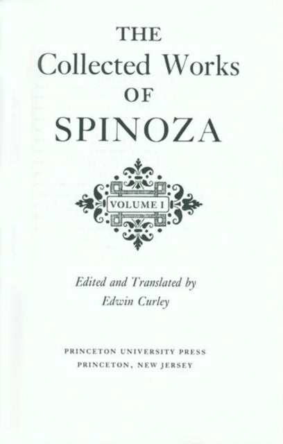 The Collected Works of Spinoza, Volume I