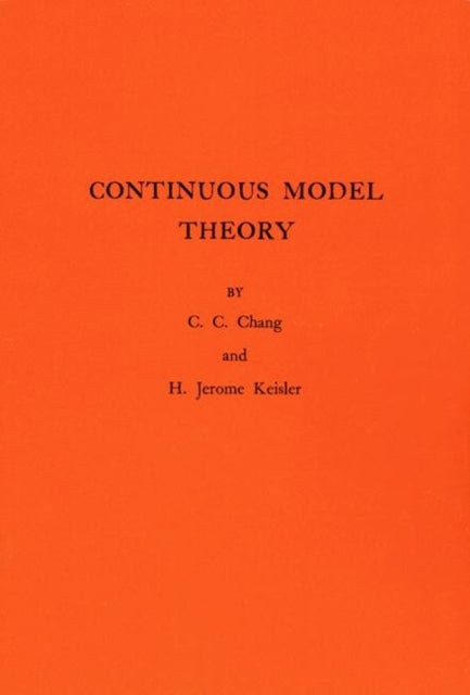 Continuous Model Theory. (AM-58), Volume 58