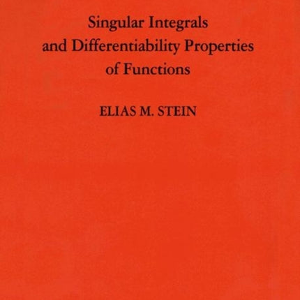 Singular Integrals and Differentiability Properties of Functions (PMS-30), Volume 30