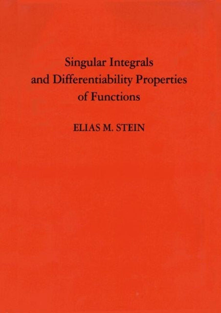 Singular Integrals and Differentiability Properties of Functions (PMS-30), Volume 30