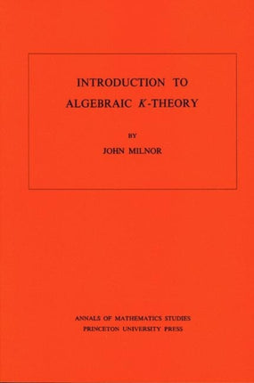 Introduction to Algebraic K-Theory. (AM-72), Volume 72