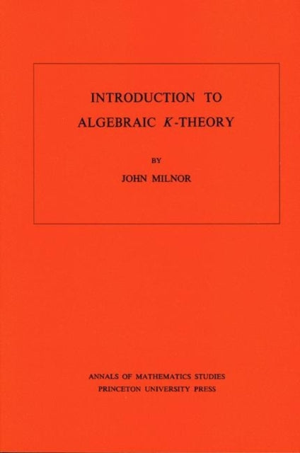 Introduction to Algebraic K-Theory. (AM-72), Volume 72