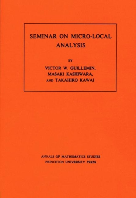 Seminar on Micro-Local Analysis. (AM-93), Volume 93