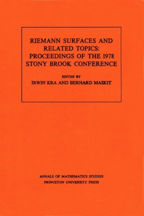 Riemann Surfaces and Related Topics (AM-97), Volume 97: Proceedings of the 1978 Stony Brook Conference. (AM-97)