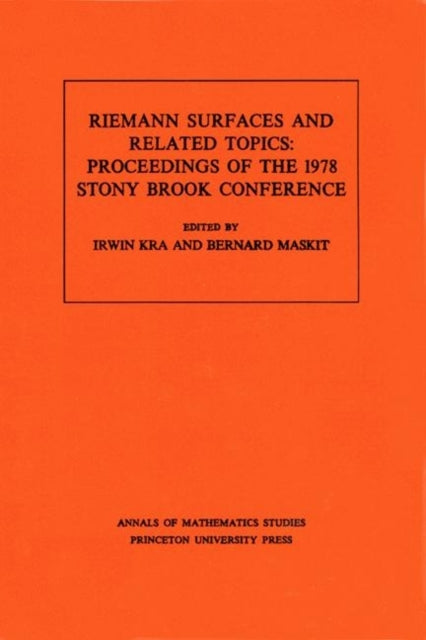 Riemann Surfaces and Related Topics (AM-97), Volume 97: Proceedings of the 1978 Stony Brook Conference. (AM-97)