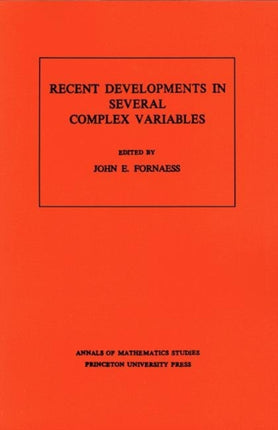 Recent Developments in Several Complex Variables. (AM-100), Volume 100