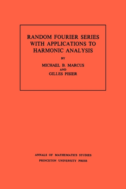 Random Fourier Series with Applications to Harmonic Analysis. (AM-101), Volume 101