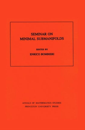 Seminar On Minimal Submanifolds. (AM-103), Volume 103