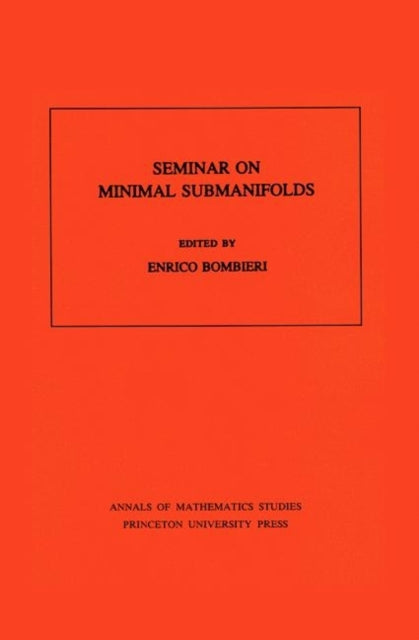 Seminar On Minimal Submanifolds. (AM-103), Volume 103