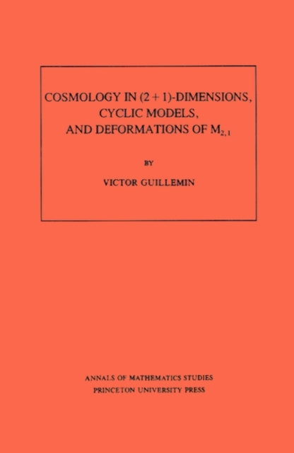 Cosmology in (2 + 1) -Dimensions, Cyclic Models, and Deformations of M2,1. (AM-121), Volume 121